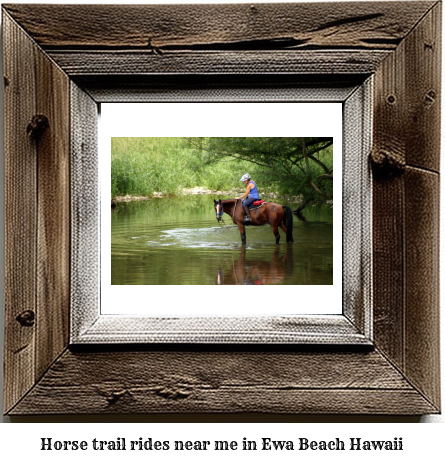 horse trail rides near me in Ewa Beach, Hawaii